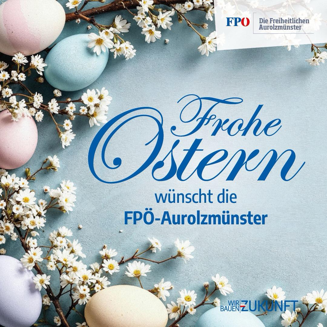 Frohe Ostern wünscht die FPÖ Aurolzmünster
